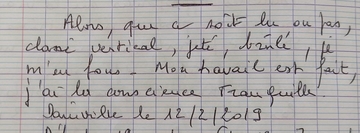 Photographie couleur du texte suivant : "Alors, que ce soit lu ou pas, classé vertical, jeté, brûlé, je m’en fous. Mon travail est fait, j’ai la conscience tranquille. Dainville le 12 décembre 2019".