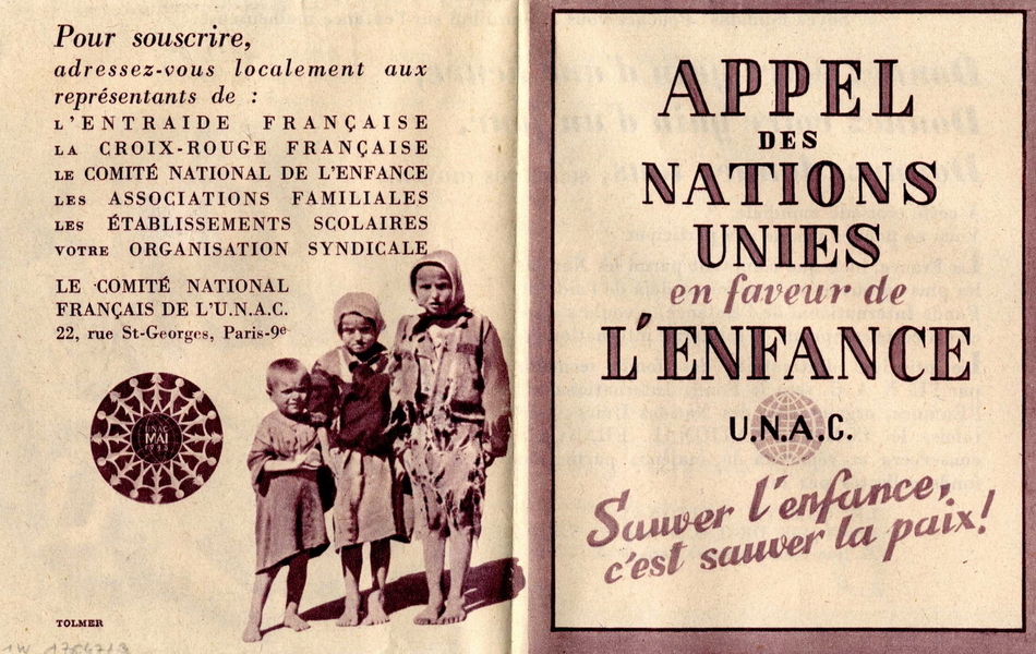 Double page imprimée. À gauche, le texte suivant : "Pour souscrire, adressez-vous localement aux représentatns de : l'Entraide française, la Croix-rouge française, le comité national de l'enfance, les associations familiales, les établissements scolaires, votre organisation syndicale. Signé le comité national français de l'U.NA.C., 22 rue SAint-Georges, Paris, 9ième". À droite, le texte suivant en lettres capitales : "Appel des Nations Unies en faveur de l'enfance. Sauver l'enfance, c'est sauver la paix !"