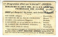 Texte imprimé où on lit "Programme offert par le journal l'"Avenir". Dimanche 18 août 1901, de 5 à 6 heures 1/2 du soir. Promenade des allées. Concert par la Musique du 3e régiment du Génie, sous la direction de M. Rouveirolis. Souvenir (allegro) : Rouveirolis. Ouverture de la Flûte enchantée : Mozart. Czarda (airs nationaux hongrois) : Michiels. Tyrolienne (air varié pour hautbois) sur un thème de Rossini. Le pardon de Ploermel (fantaisie) : Meyerbeer. Très jolie (suite de valses) : Waldteufel. Voulez-vous être renseigné sur l'horaire des trains, le tarif des voitures de place, achetez le PETIT INDICATEUR ARTÉSIEN (service d'été) en vente chez tous les Marchands-Libraires au prix de 10 cent l'exemplaire".