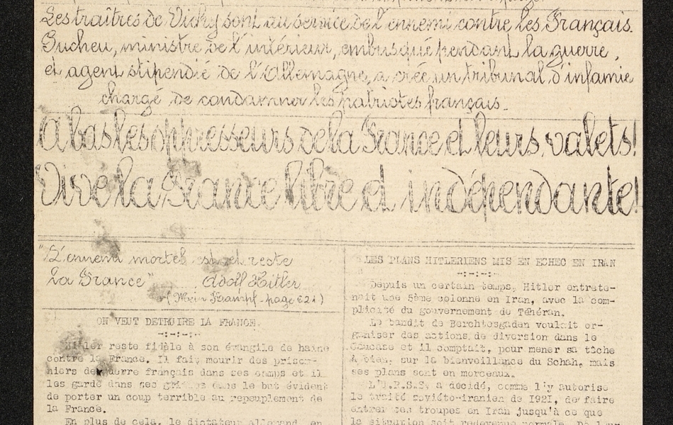 Une de journal sur laquelle on lit : "Le complot contre notre patrie la France. Les Allemands nous affament. Nous n'avons pas assez de pain, nous manquons de pommes de terre, de viande, de légumes, nous n'avons qu'un litre de vin par semaine parce que les occupants nous volent et pillent notre pays. Les traitres de Vichy sont au service de l'ennemi contre les Français. Pucheu, ministre de l'Intérieur, embusqué pendant la guerre, et agent stipendié de l'Allemagne, a créé un tribunal d'infamie chargé de condamner les patriotes français. À bas les oppresseurs de la France et leurs valets : Vive la France libre et indépendante..."