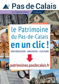 Affiche de lancement du Portail Patrimoines sur laquelle figure "le Patrimoine du Pas-de-Calais en un clic ! Archéologie - Archives - Culture => patrimoines.pasdecalais.fr"